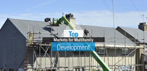 Top Markets For Multifamily Development